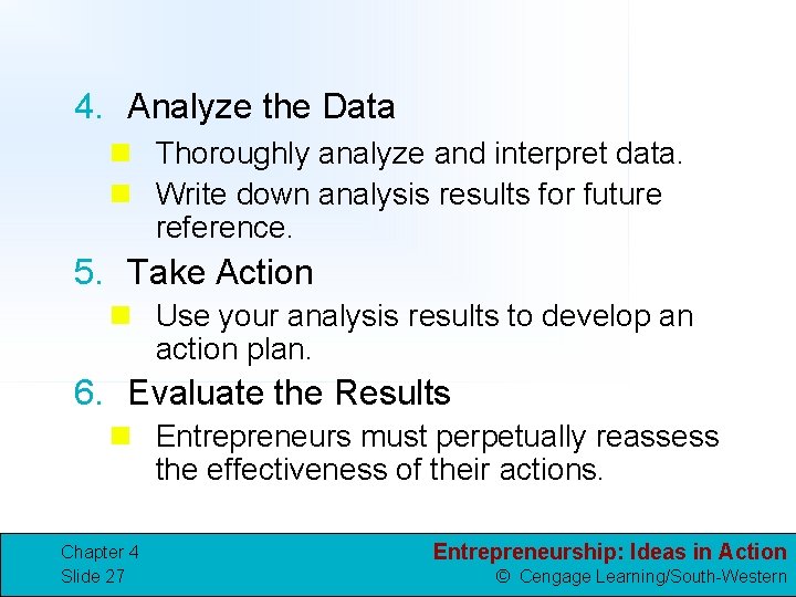 4. Analyze the Data n Thoroughly analyze and interpret data. n Write down analysis