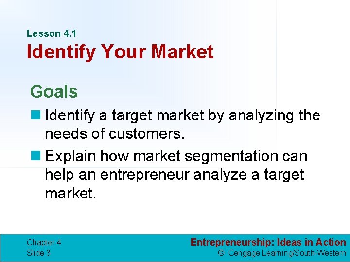 Lesson 4. 1 Identify Your Market Goals n Identify a target market by analyzing