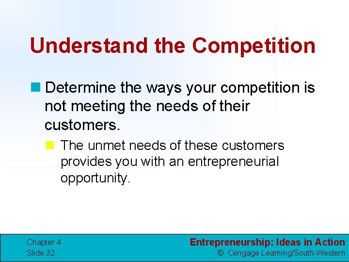 Understand the Competition n Determine the ways your competition is not meeting the needs