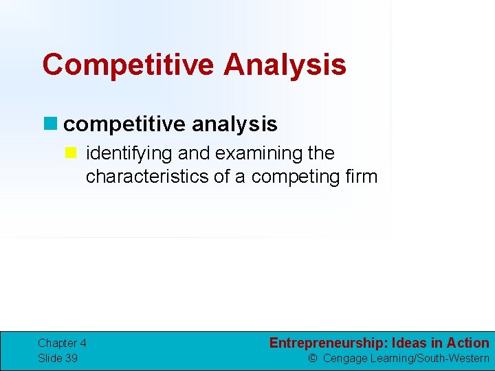 Competitive Analysis n competitive analysis n identifying and examining the characteristics of a competing