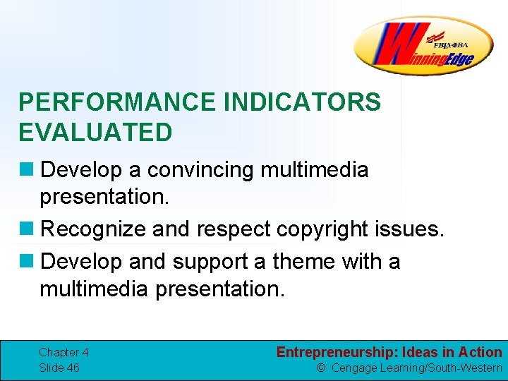 PERFORMANCE INDICATORS EVALUATED n Develop a convincing multimedia presentation. n Recognize and respect copyright