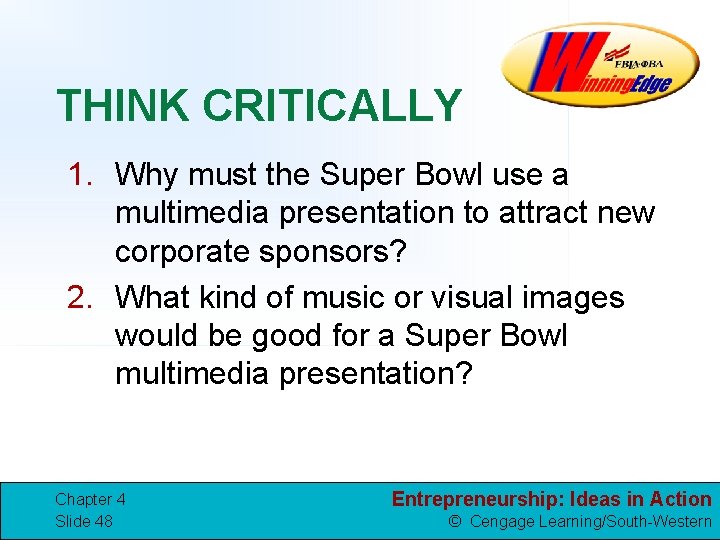 THINK CRITICALLY 1. Why must the Super Bowl use a multimedia presentation to attract