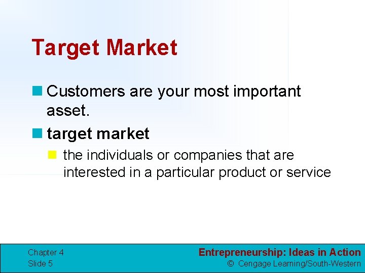 Target Market n Customers are your most important asset. n target market n the