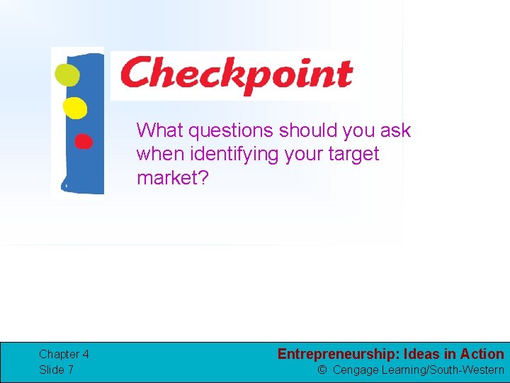 What questions should you ask when identifying your target market? Chapter 4 Slide 7