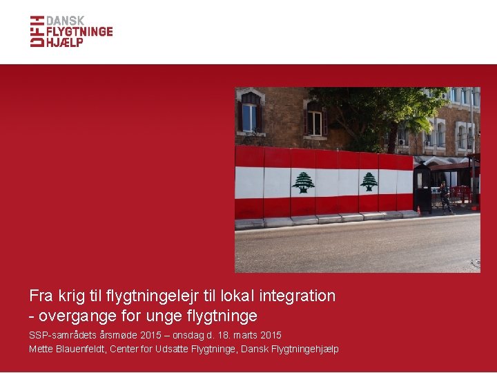 Fra krig til flygtningelejr til lokal integration - overgange for unge flygtninge SSP-samrådets årsmøde