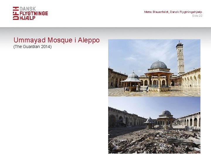 Mette Blauenfeldt, Dansk Flygtningehjælp Side 22 Ummayad Mosque i Aleppo (The Guardian 2014) 