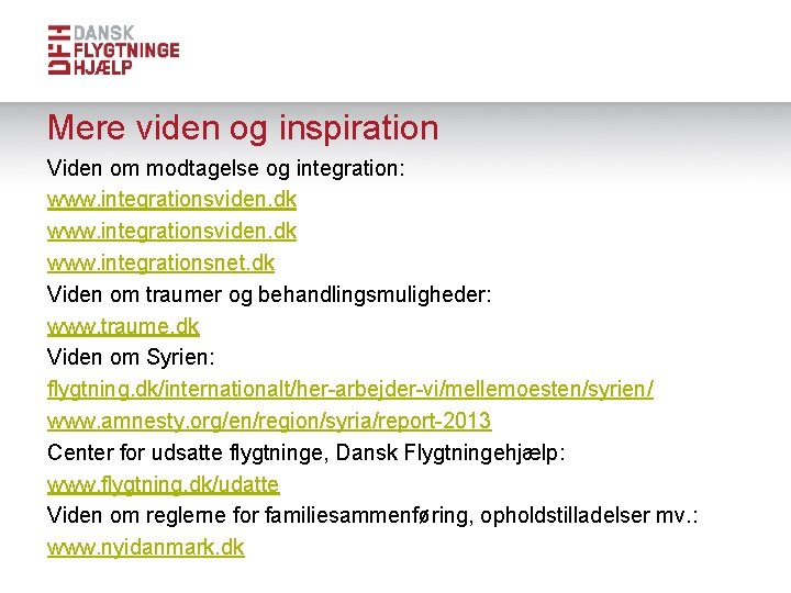 Mere viden og inspiration Viden om modtagelse og integration: www. integrationsviden. dk www. integrationsnet.
