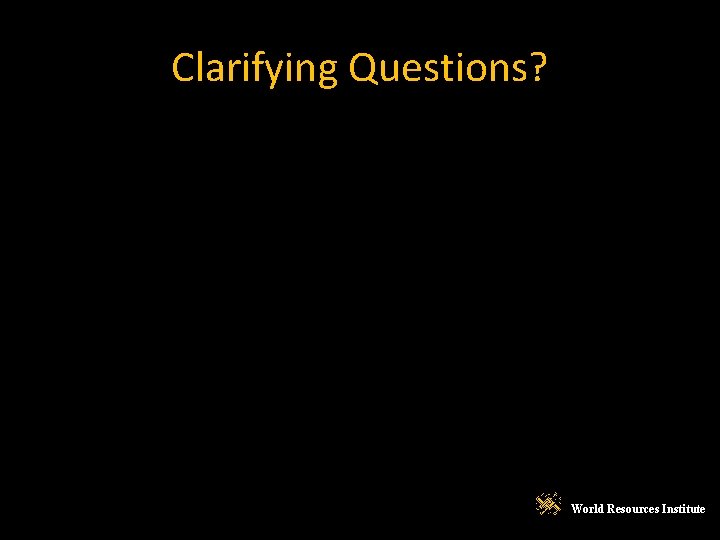 Clarifying Questions? World Resources Institute 