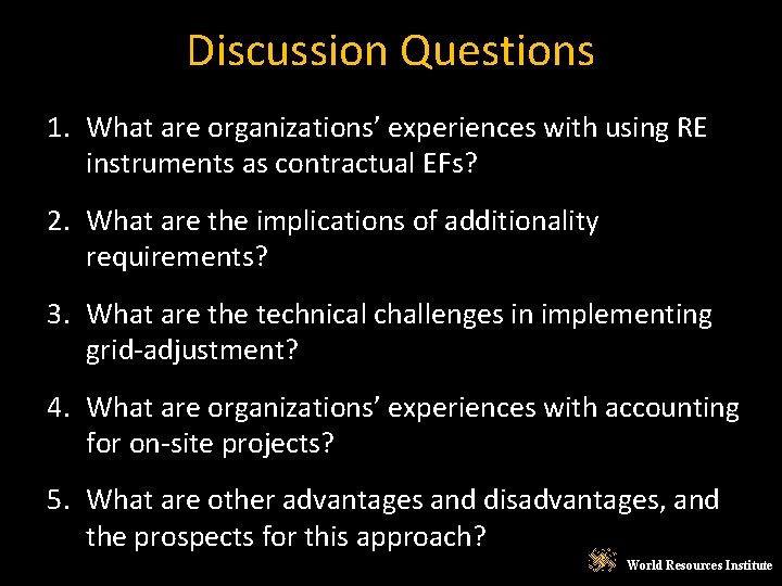 Discussion Questions 1. What are organizations’ experiences with using RE instruments as contractual EFs?