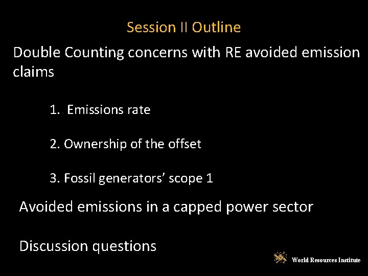 Session II Outline Double Counting concerns with RE avoided emission claims 1. Emissions rate