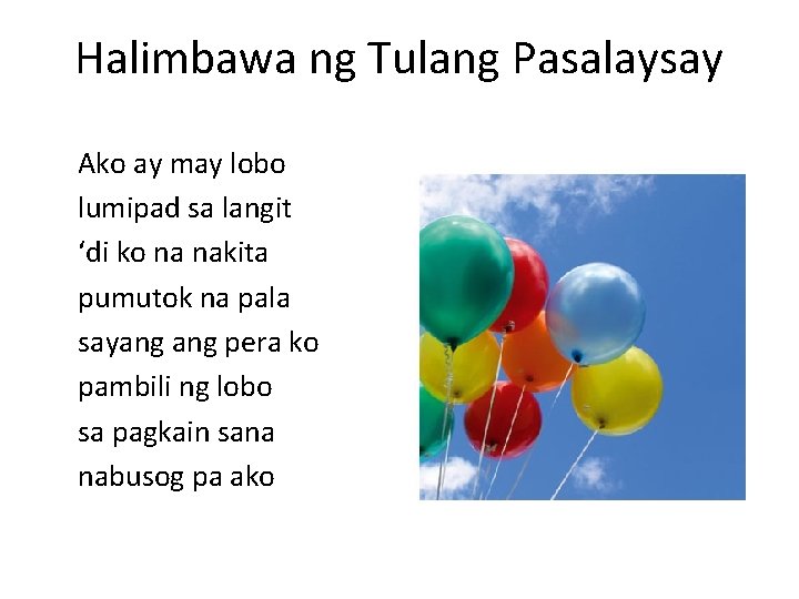 Halimbawa ng Tulang Pasalaysay Ako ay may lobo lumipad sa langit ‘di ko na