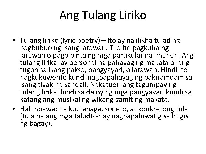 Ang Tulang Liriko • Tulang liriko (lyric poetry)—Ito ay nalilikha tulad ng pagbubuo ng