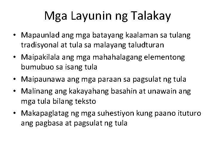 Mga Layunin ng Talakay • Mapaunlad ang mga batayang kaalaman sa tulang tradisyonal at Mga Layunin ng Talakay • Mapaunlad ang mga batayang kaalaman sa tulang tradisyonal at
