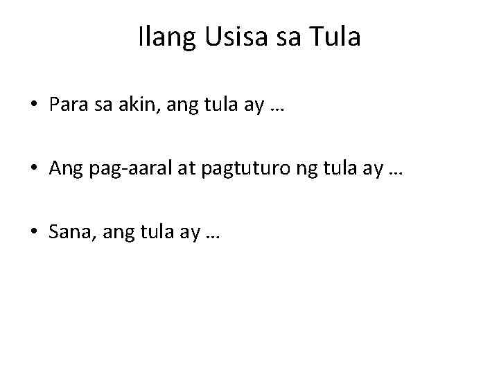 Ilang Usisa sa Tula • Para sa akin, ang tula ay … • Ang