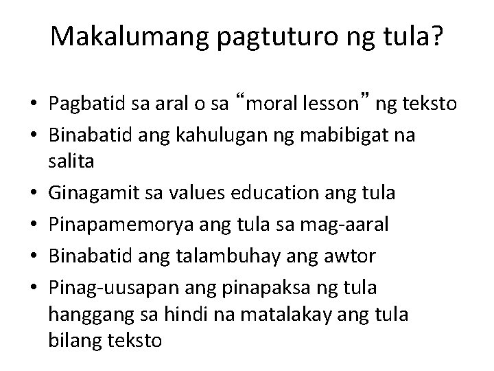 Makalumang pagtuturo ng tula? • Pagbatid sa aral o sa “moral lesson” ng teksto