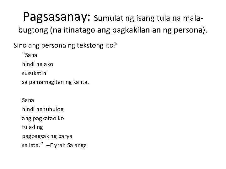 Pagsasanay: Sumulat ng isang tula na mala- bugtong (na itinatago ang pagkakilanlan ng persona). Pagsasanay: Sumulat ng isang tula na mala- bugtong (na itinatago ang pagkakilanlan ng persona).