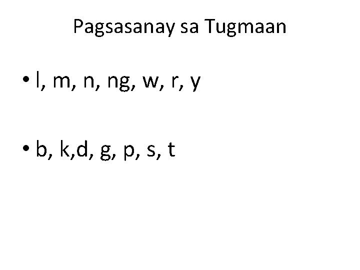 Pagsasanay sa Tugmaan • l, m, n, ng, w, r, y • b, k,