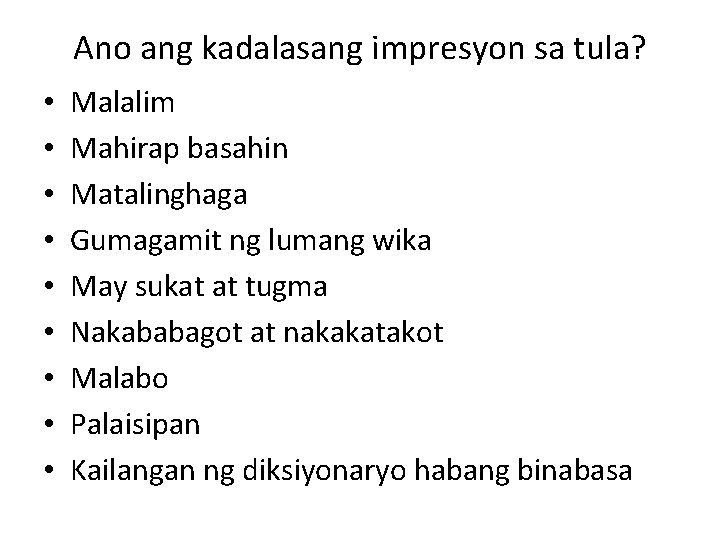 Ano ang kadalasang impresyon sa tula? • • • Malalim Mahirap basahin Matalinghaga Gumagamit