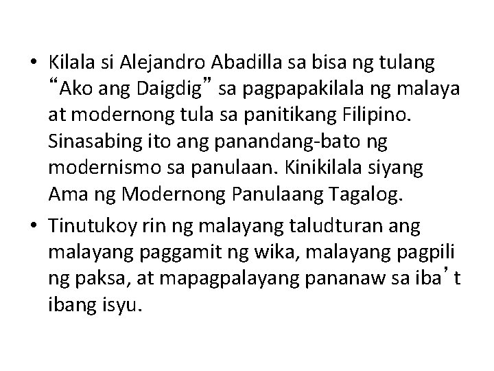  • Kilala si Alejandro Abadilla sa bisa ng tulang “Ako ang Daigdig” sa