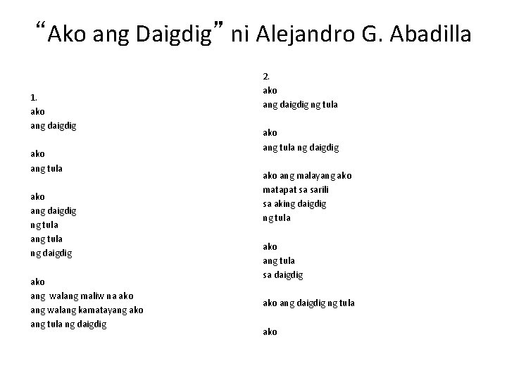 “Ako ang Daigdig” ni Alejandro G. Abadilla 1. ako ang daigdig ako ang tula