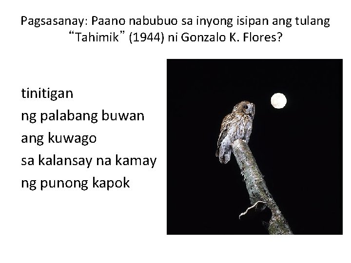 Pagsasanay: Paano nabubuo sa inyong isipan ang tulang “Tahimik” (1944) ni Gonzalo K. Flores?