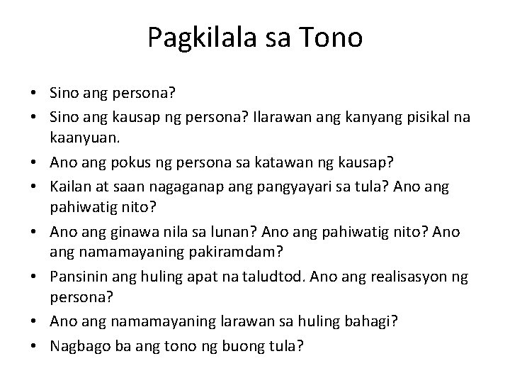 Pagkilala sa Tono • Sino ang persona? • Sino ang kausap ng persona? Ilarawan