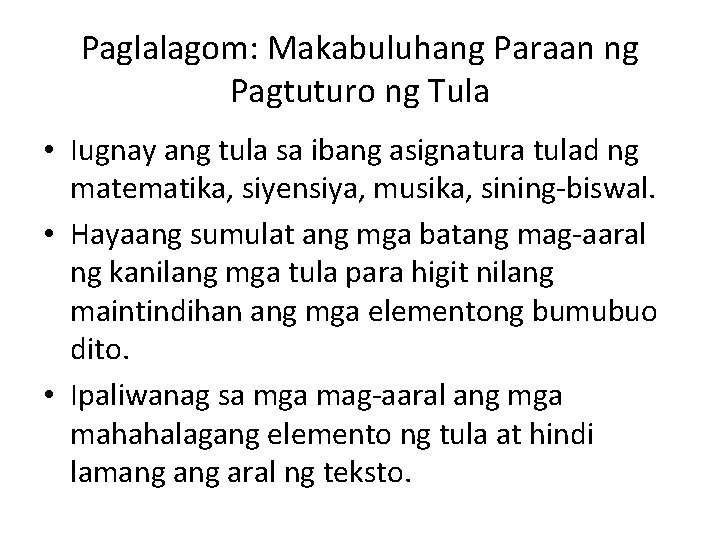 Paglalagom: Makabuluhang Paraan ng Pagtuturo ng Tula • Iugnay ang tula sa ibang asignatura Paglalagom: Makabuluhang Paraan ng Pagtuturo ng Tula • Iugnay ang tula sa ibang asignatura
