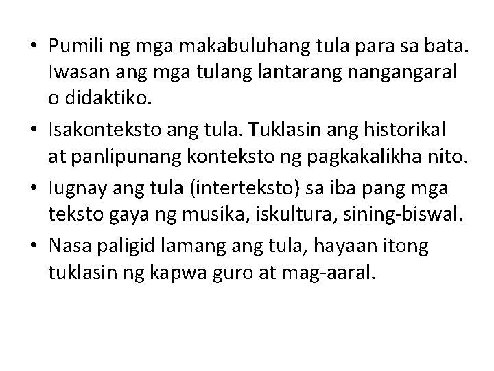 • Pumili ng mga makabuluhang tula para sa bata. Iwasan ang mga tulang • Pumili ng mga makabuluhang tula para sa bata. Iwasan ang mga tulang