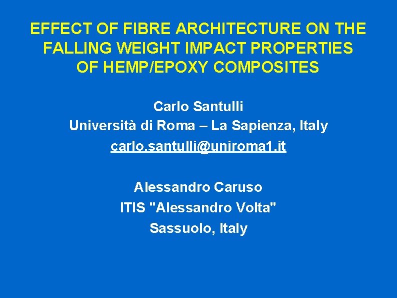 EFFECT OF FIBRE ARCHITECTURE ON THE FALLING WEIGHT IMPACT PROPERTIES OF HEMP/EPOXY COMPOSITES Carlo