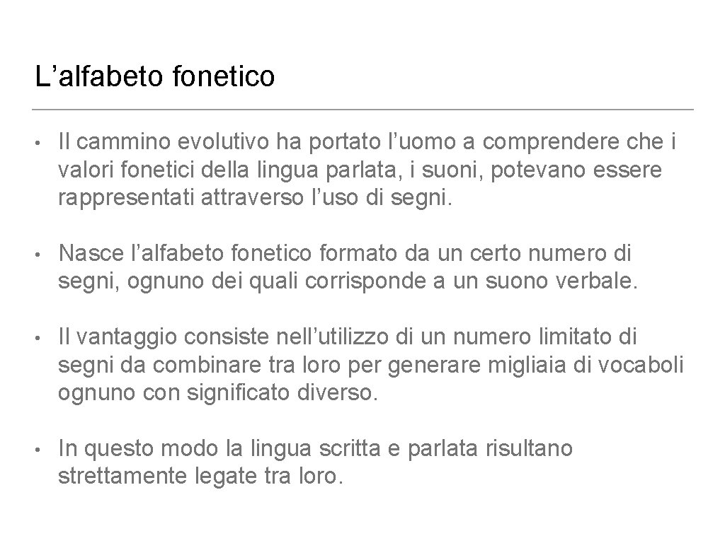 L’alfabeto fonetico • Il cammino evolutivo ha portato l’uomo a comprendere che i valori