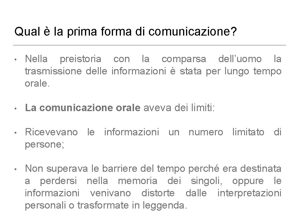 Qual è la prima forma di comunicazione? • Nella preistoria con la comparsa dell’uomo