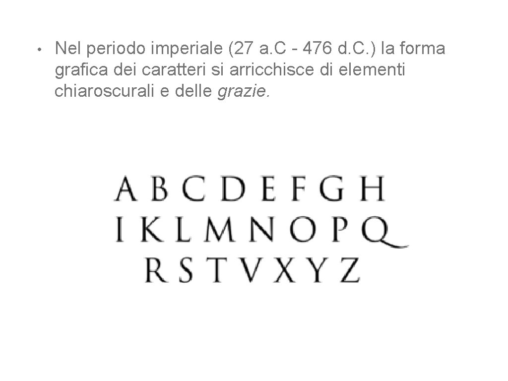  • Nel periodo imperiale (27 a. C - 476 d. C. ) la