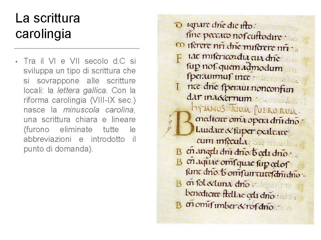 La scrittura carolingia • Tra il VI e VII secolo d. C si sviluppa