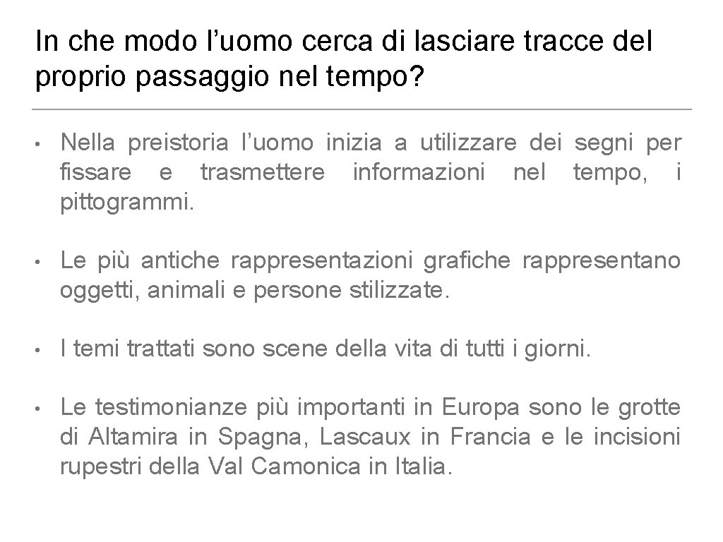 In che modo l’uomo cerca di lasciare tracce del proprio passaggio nel tempo? •