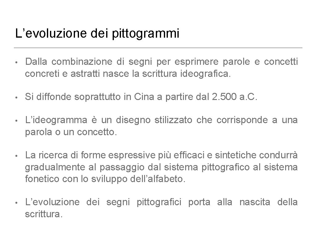 L’evoluzione dei pittogrammi • Dalla combinazione di segni per esprimere parole e concetti concreti