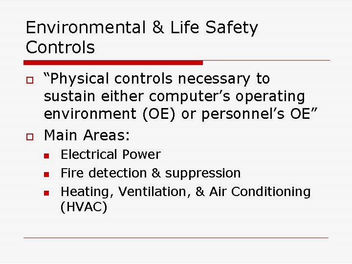 Environmental & Life Safety Controls “Physical controls necessary to sustain either computer’s operating environment