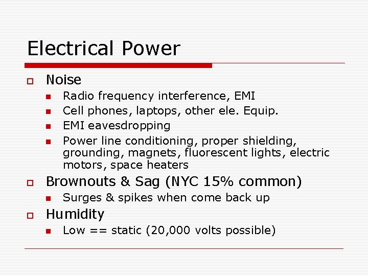 Electrical Power Noise Brownouts & Sag (NYC 15% common) Radio frequency interference, EMI Cell