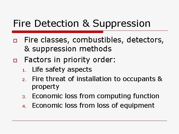 Fire Detection & Suppression Fire classes, combustibles, detectors, & suppression methods Factors in priority