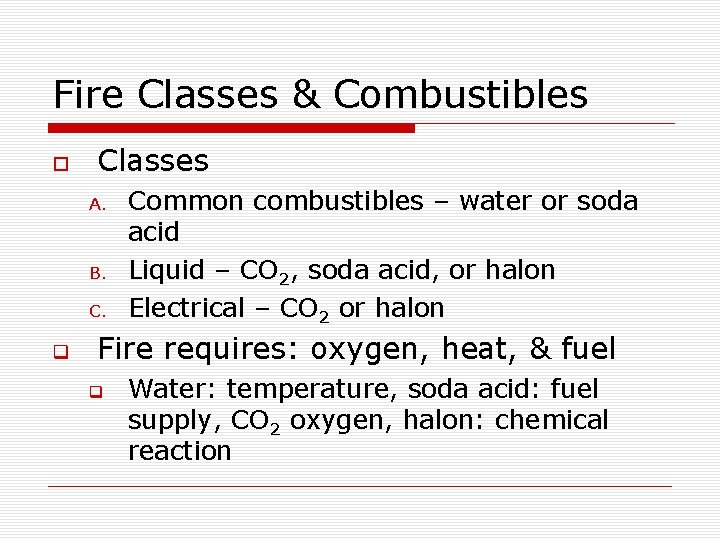 Fire Classes & Combustibles Classes A. B. C. Common combustibles – water or soda