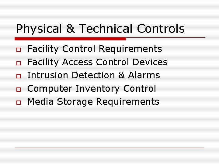 Physical & Technical Controls Facility Control Requirements Facility Access Control Devices Intrusion Detection &
