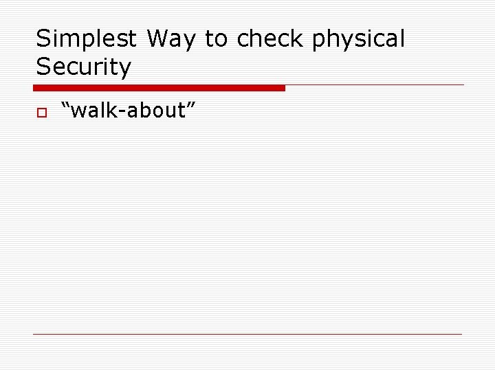 Simplest Way to check physical Security “walk-about” 
