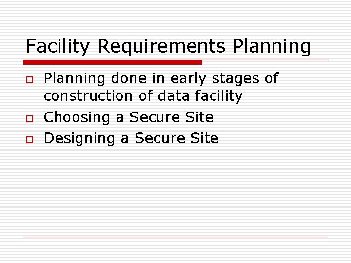 Facility Requirements Planning done in early stages of construction of data facility Choosing a