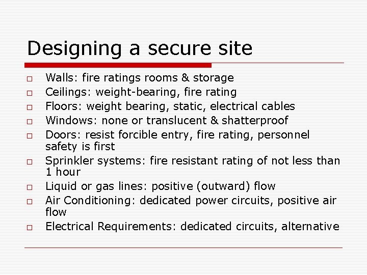 Designing a secure site Walls: fire ratings rooms & storage Ceilings: weight-bearing, fire rating