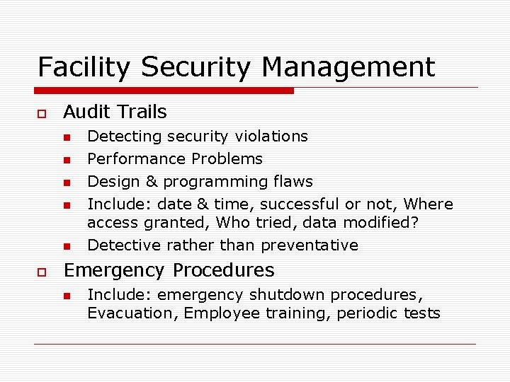 Facility Security Management Audit Trails Detecting security violations Performance Problems Design & programming flaws