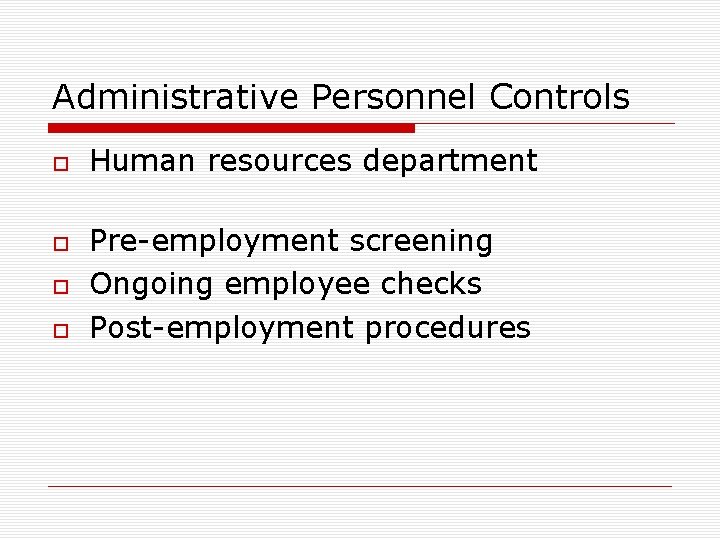 Administrative Personnel Controls Human resources department Pre-employment screening Ongoing employee checks Post-employment procedures 