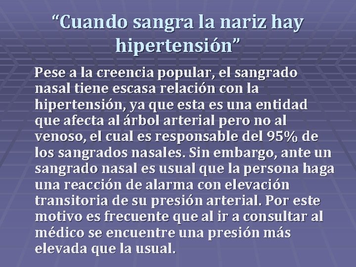 “Cuando sangra la nariz hay hipertensión” Pese a la creencia popular, el sangrado nasal