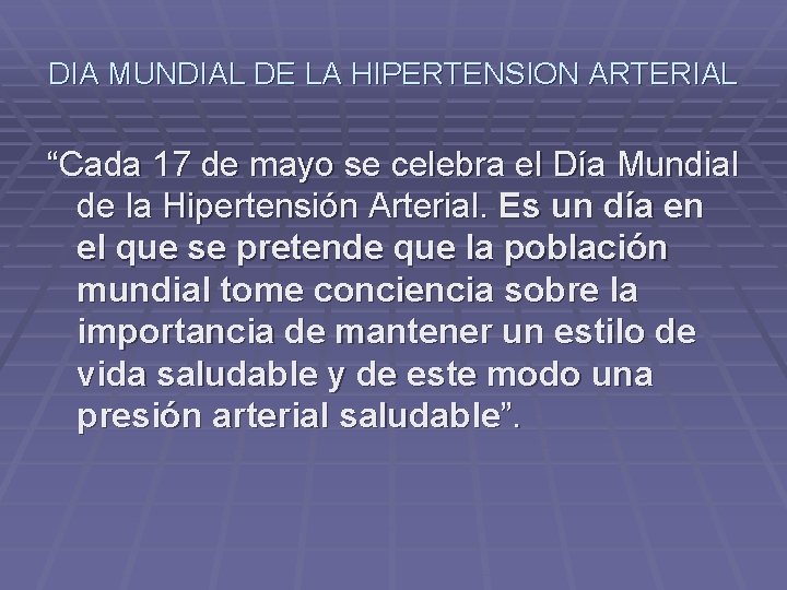 DIA MUNDIAL DE LA HIPERTENSION ARTERIAL “Cada 17 de mayo se celebra el Día