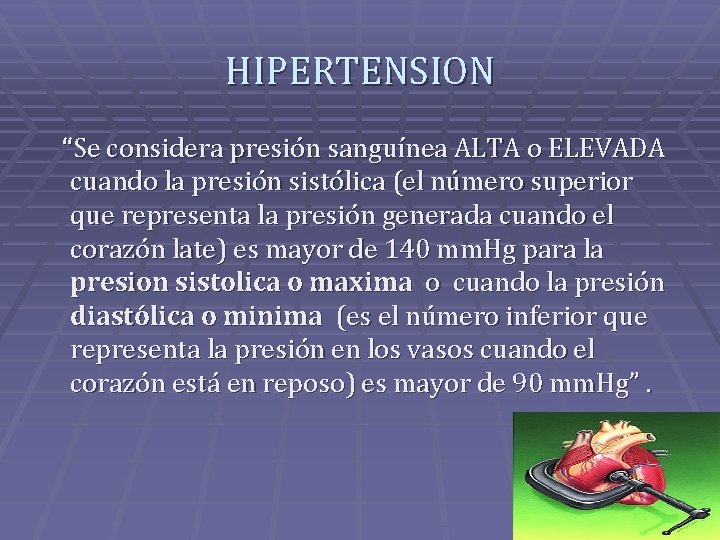 HIPERTENSION “Se considera presión sanguínea ALTA o ELEVADA cuando la presión sistólica (el número