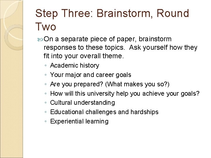 Step Three: Brainstorm, Round Two On a separate piece of paper, brainstorm responses to
