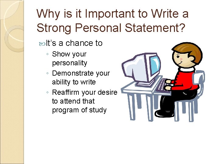 Why is it Important to Write a Strong Personal Statement? It’s a chance to